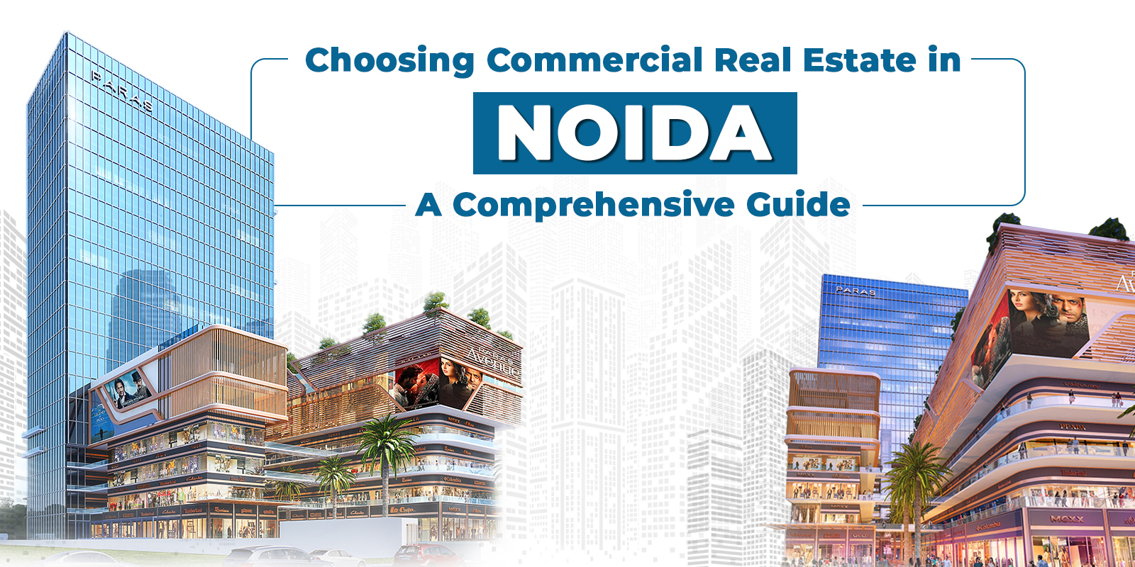 Choosing Commercial Real Estate in Noida: A Comprehensive Guide