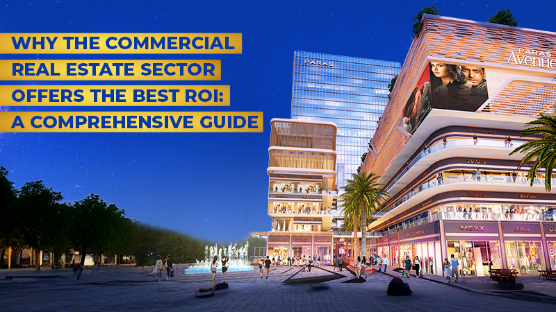 Why the Commercial Real Estate Sector Offers the Best ROI: A Comprehensive Guide