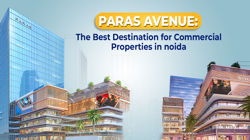 The Best Destination for Commercial Properties in Noida